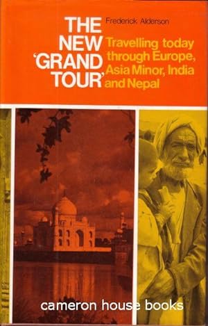 The New 'Grand Tour'. Travelling today through Europe, Asia Minor, India and Nepal
