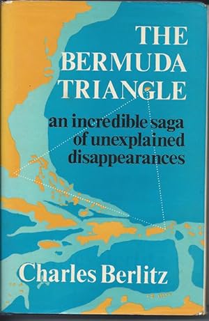THE BERMUDA TRIANGLE : An Incredible Saga of Unexplained Disappearances