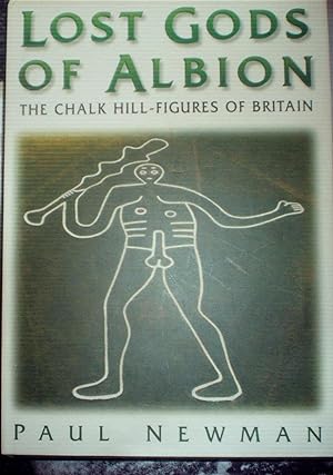 Lost Gods of Albion The Chalk Hill-Figures of Britain