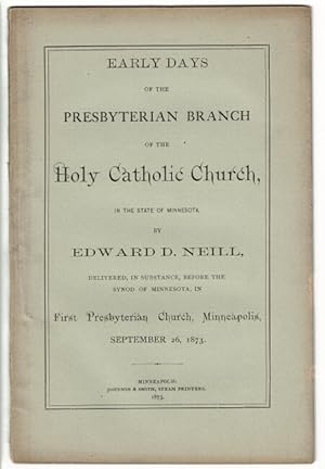 Early days of the Presbyterian branch of the Holy Catholic Church, in the state of Minnesota . de...