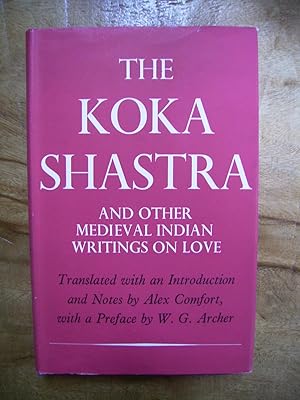 THE KOKA SHASTRA: BEING THE RATIRAHASYA OF KOKKOKA AND OTER MEDIEVAL INDIAN WRITINGS ON LOVE
