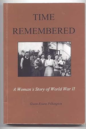 TIME REMEMBERED: A WOMAN'S STORY OF WORLD WAR II.