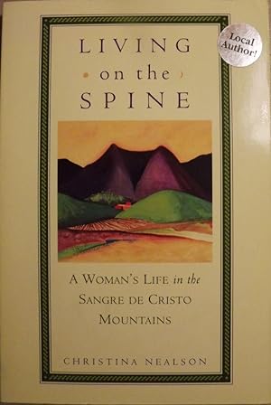 LIVING ON THE SPINE: A WOMAN'S LIFE IN THE SANGRE DE CRISTO MOUNTAINS