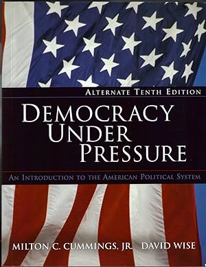 Democracy Under Pressure - An Introduction to the American Political System / Alternate Tenth Edi...