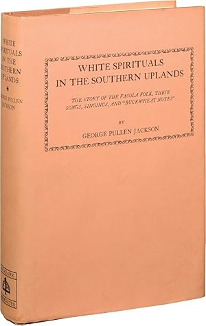 White Spirituals in the Southern Uplands: The Story of the Fasola Folk, Their Songs, Singings, an...