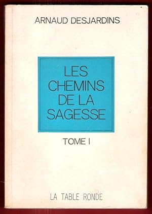 Les Chemins De La Sagesse . TOME I