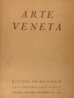 ARTE VENETA. Rivista di Storia dell'Arte. N° 4 / 1947.
