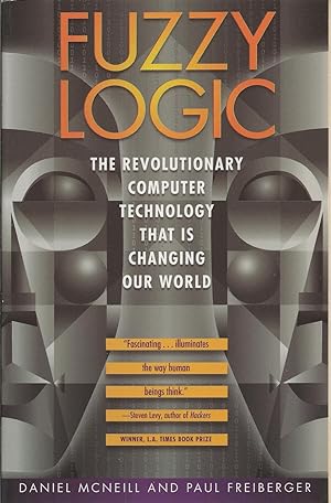 Fuzzy Logic The Revolutionary Computer Technology That Is Changing Our World