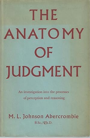 Anatomy Of Judgment An Investigation Into the Processes of Perception and Reasoning.