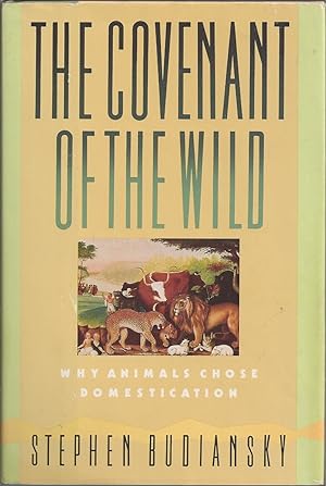Covenant Of The Wild, The Why Animals Choose Domestication