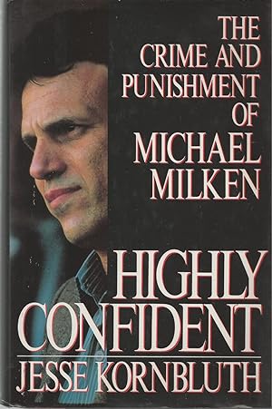 Highly Confident The Crime and Punishment of Michael Milken