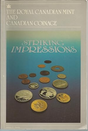 Striking Impressions The Royal Canadian Mint & Canadian Coinage