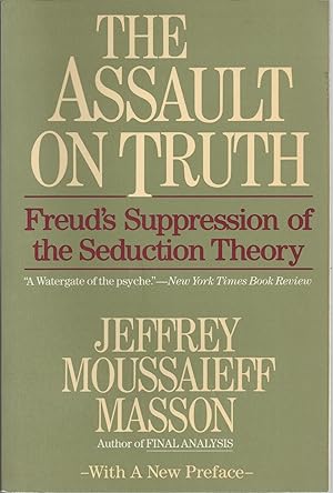 The Assault on Truth Freud's Suppression of the Seduction Theory