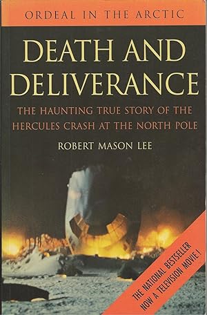 Death and Deliverance The Haunting True Story of the Hercules Crash at the North Pole