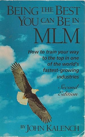 Being the Best You Can Be in MLM How to Train Your Way to the Top in Multi-Level/Network Marketin...