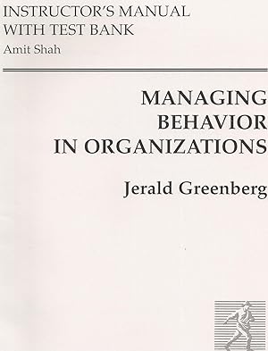 Managing Behavior In Organizations Instructor's Manual with Test Bank