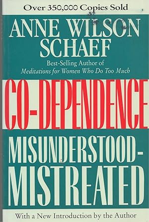 Co-Dependence Misunderstood--Mistreated