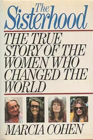 Sisterhood, The The True Story of the Women Who Changed the World