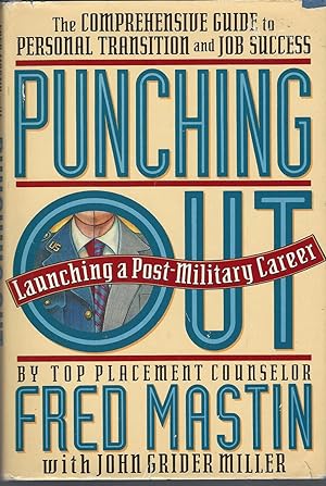 Punching Out: Launching a Post-Military Career The Comprehensive Guide to Personal Transition Job...