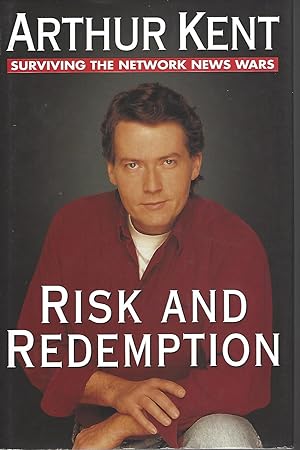 Risk and Redemption Surviving the Newtork News Wars