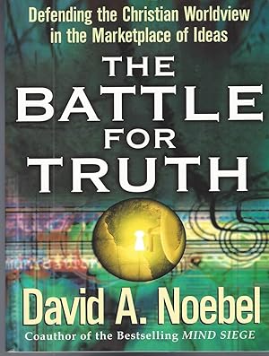 Battle for Truth: Defending the Christian Worldview in the Marketplace of Ideas