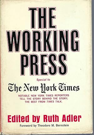 Working Press: Special to the New York Times Notable New York Times Reporters Tell the Story Behi...
