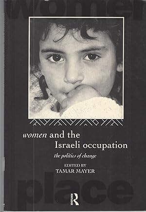 Women and the Israeil Occupation The Politics of Change