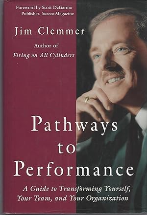 Pathways To Performance: A Guide To Transforming Yourself, Your Team, And Your Organization. ** S...