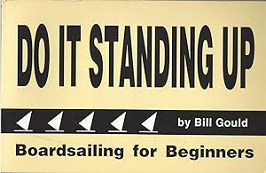 Do It Standing Up: Boardsailing For Beginners