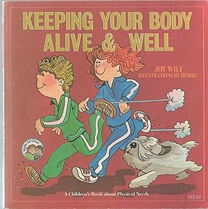 Keeping Your Body Alive & Well A Children's Book about Physical Needs