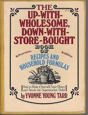Up-with-wholesome, Down-with-store-bought Book Of Recipes And Household Formulas, The How to Make...