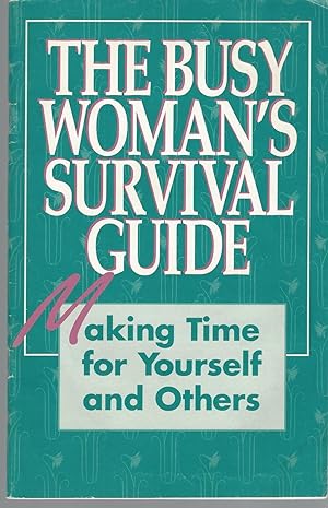 Busy Woman's Survival Guide: Making Time For Yourself And Others