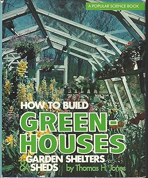 How to Build Greenhouses, Garden Shelters & Sheds