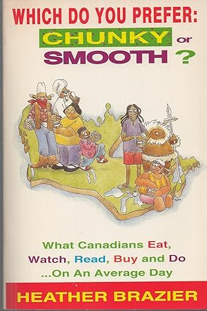 Which do you prefer-- chunky or smooth? What Canadians Eat, Watch, Read, Buy and Do.on an Average...