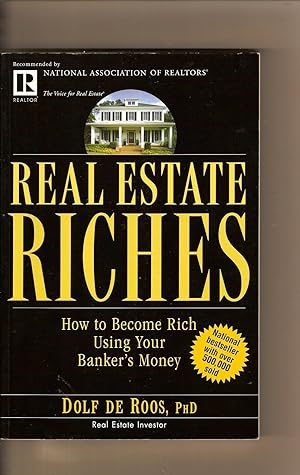 Real Estate Riches How to Become Rich Using Your Banker's Money