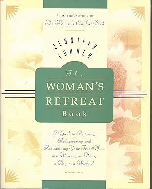 Woman's Retreat Book, The A Guide to Restoring, Rediscovering, and Reawakening Your True Self in ...
