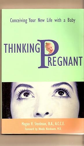 Thinking Pregnant Conceiving Your New Life With a Baby