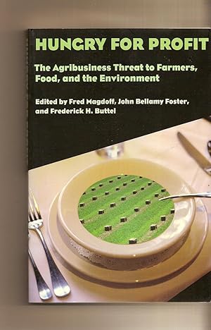 Hungry for Profit The Agribusiness Threat to Farmers, Food, and the Environment