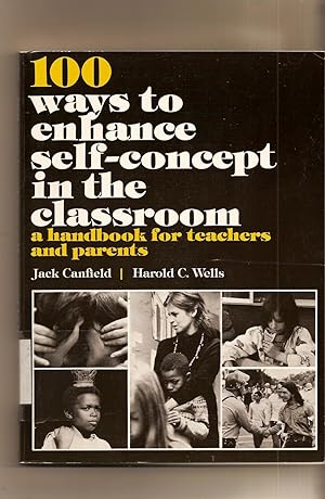 One Hundred Ways of Enhancing Self Concept in the Classroom A Handbook for Teachers and Parents