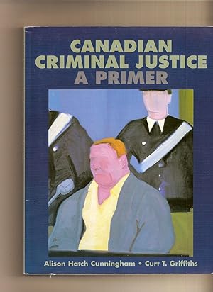 Canadian Criminal Justice A Primer