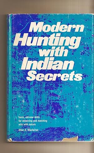 Modern Hunting With Indian Secrets Basic, old-new skills for observing and matching wits with nature