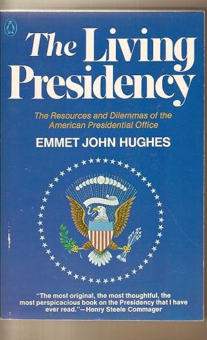 Living Presidency, The The Resources and Dilemmas of the American Presidential Office