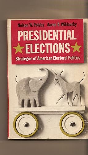 Presidential Elections Strategies of American Electoral Politics