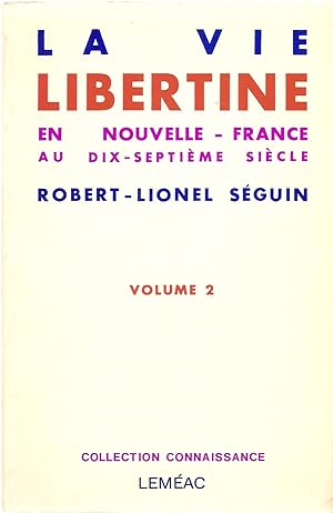 La Vie Libertine En Nouvelle France Au Dix-septieme Siecle