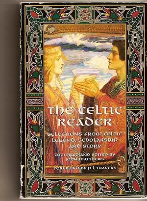 Celtic Reader, The Selections from Celtic Legend, Scholarship and Story