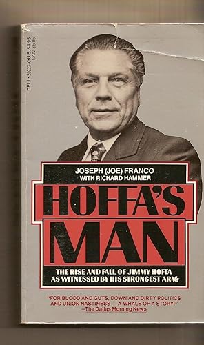 Hoffa's Man The Rise and Fall of Jimmy Hoffa As Witnessed by His Strongest Arm