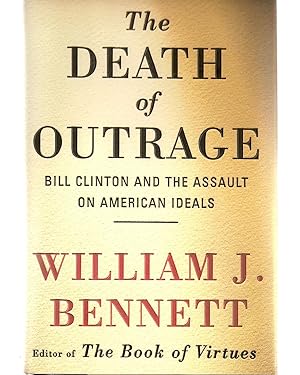 Death Of Outrage, The Bill Clinton and the Assault on American Ideals