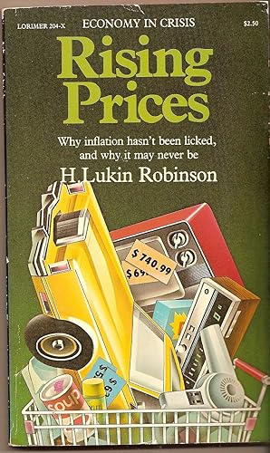 Rising Prices Why Inflation Hasn't Been Licked and why it May Never Be