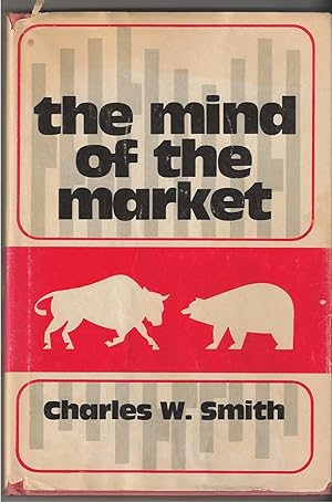 Mind Of The Market, The A Study of Stock Market Philosophies, Their Uses, and Their Implications