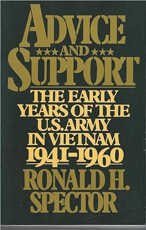 Advice and Support The Early Years of the United States Army in Vietnam, 1941-1960